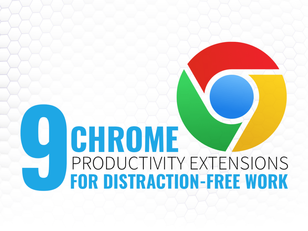 contains the title of the article - 9 chrome productivity extensions for distraction-free work