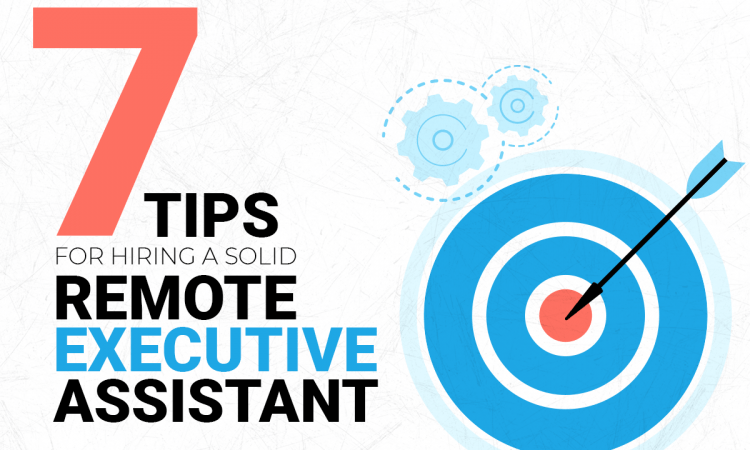 7 Tips for Hiring a Solid Virtual Executive Assistant