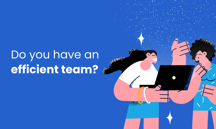 What Does Team Efficiency Look Like and Why Does It Matter?