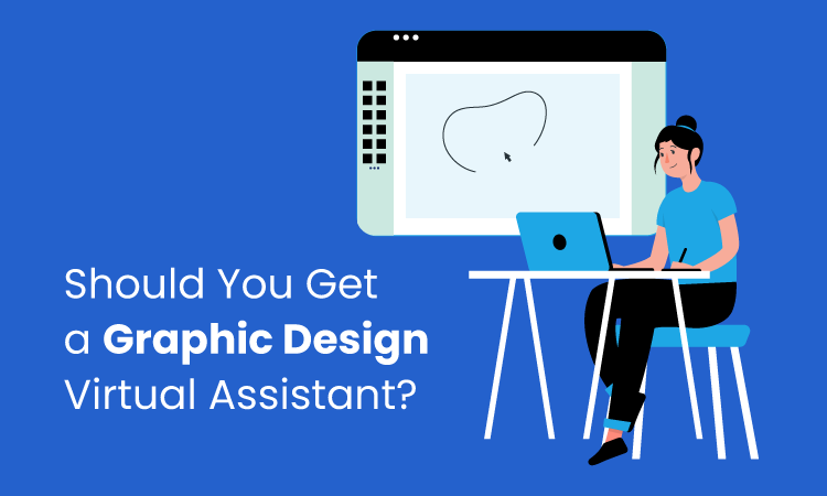 Is It Worth It to Hire a Graphic Design Virtual Assistant?