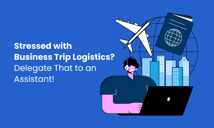 Business Travel Planning: Best Things to Outsource