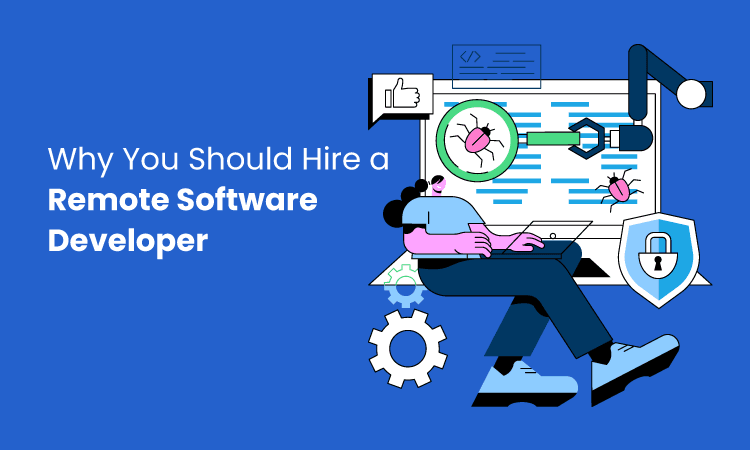 Why Hiring a Remote Software Developer Makes Business Sense